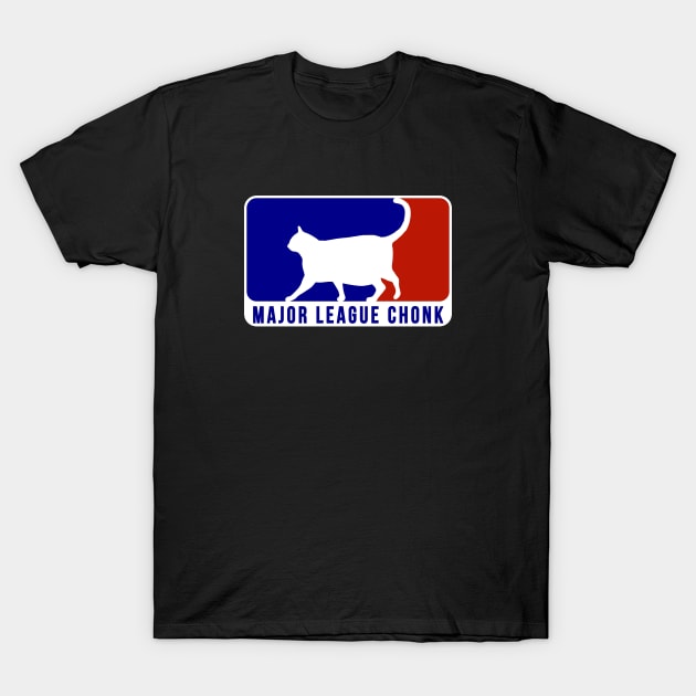 Major League Chonk T-Shirt by CCDesign